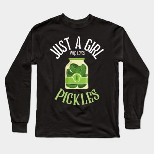 Just A Girl Who Loves Pickles Long Sleeve T-Shirt